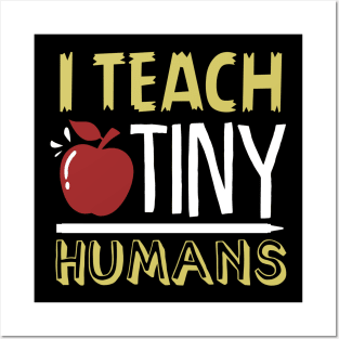 I Teach Tiny Humans Shirt Posters and Art